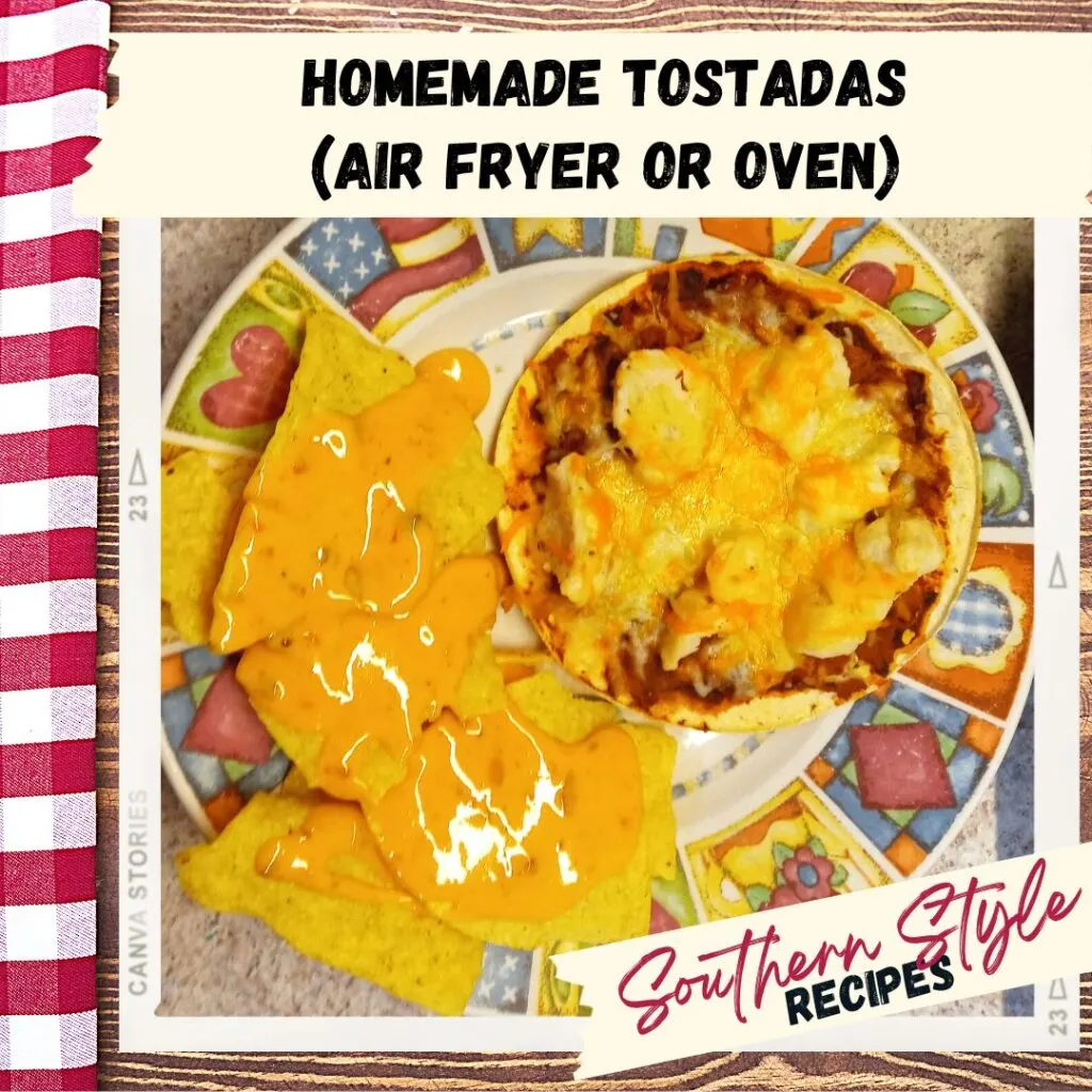 Homemade Tostada (Air Fryer or Oven) with chips and cheese dip